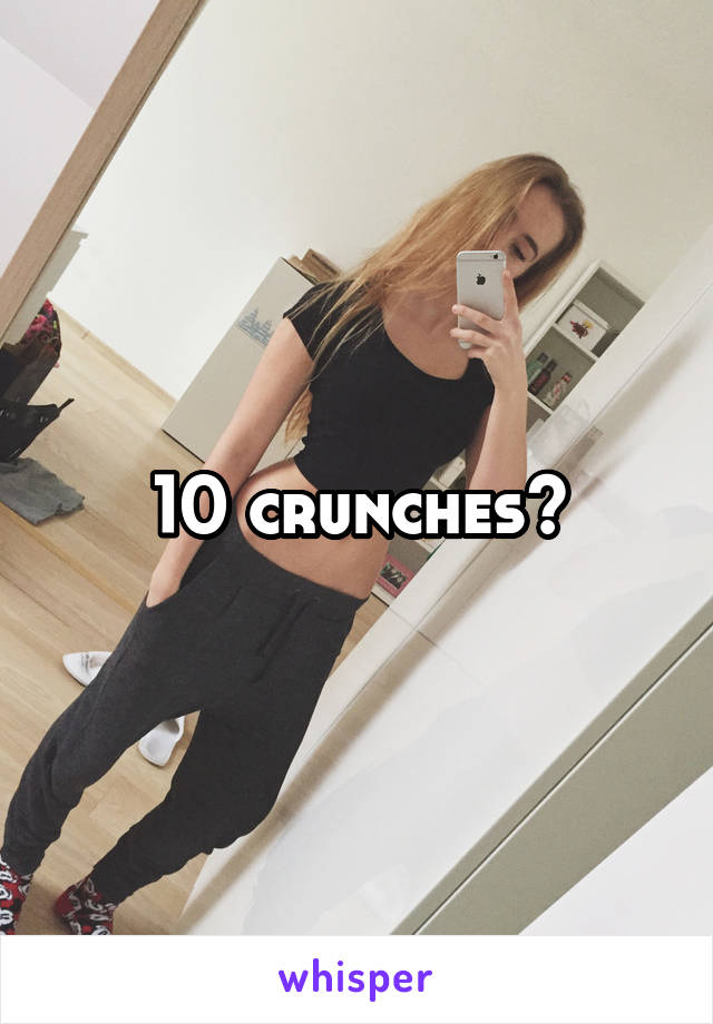 10 crunches?