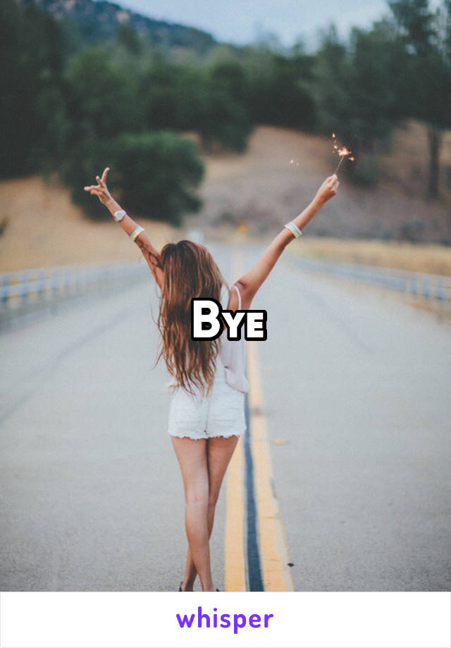 Bye