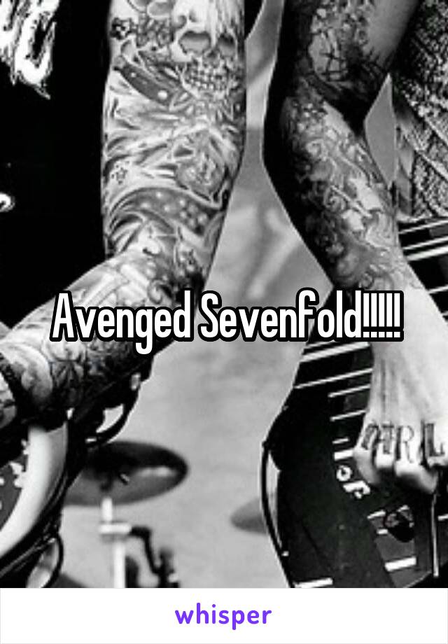 Avenged Sevenfold!!!!!