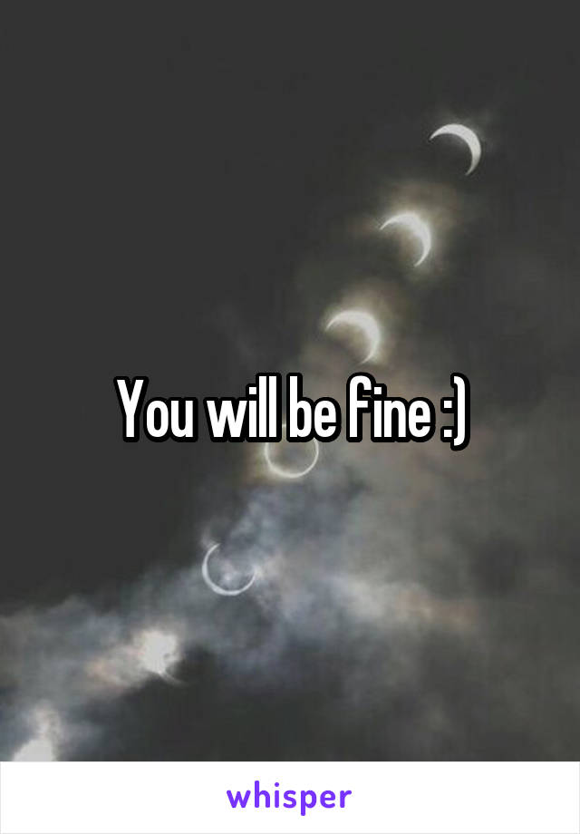 You will be fine :)