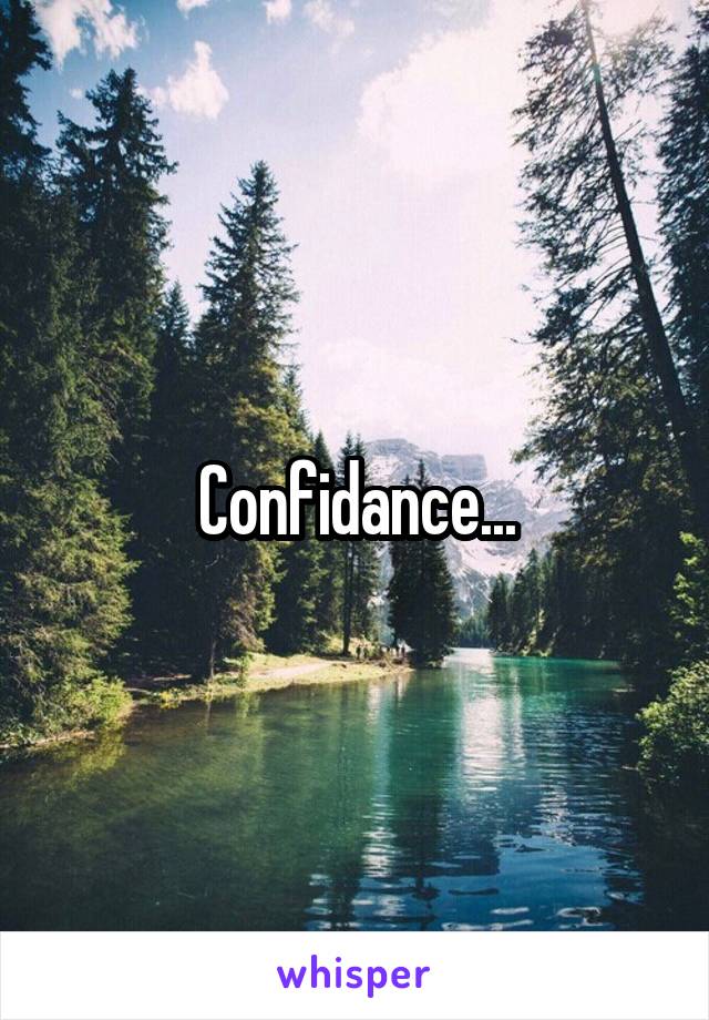 Confidance...