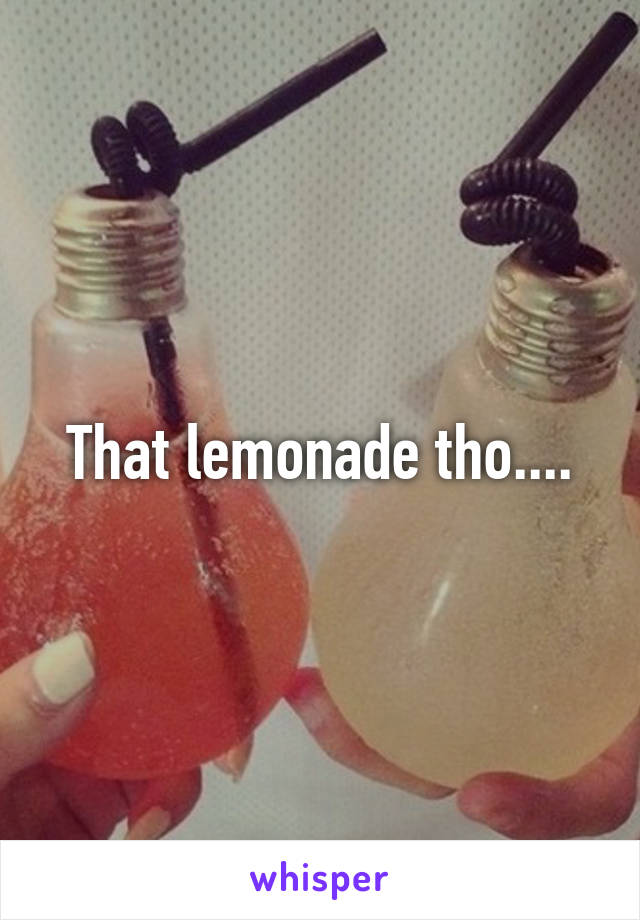 That lemonade tho....