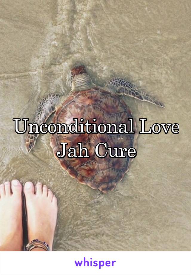 Unconditional Love
Jah Cure