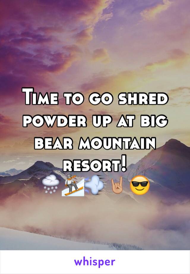 Time to go shred powder up at big bear mountain resort! 
🌨🏂💨🤘🏼😎