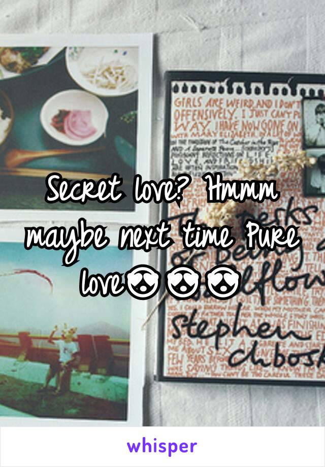 Secret love? Hmmm maybe next time Pure love😍😍😍