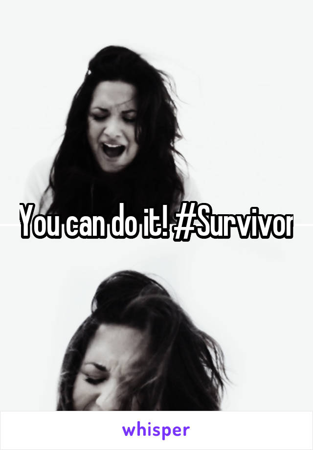 You can do it! #Survivor