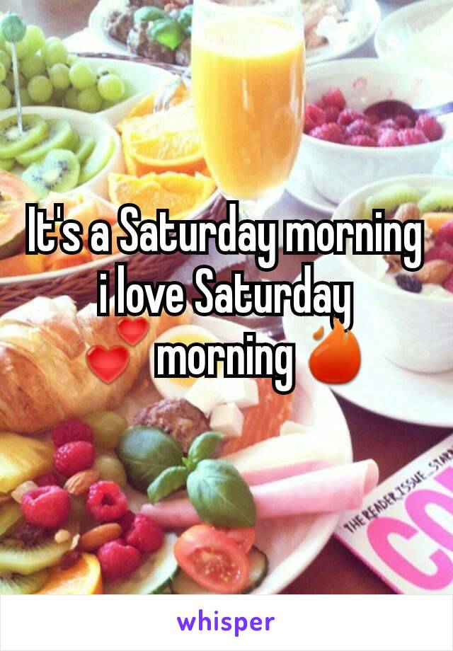 It's a Saturday morning i love Saturday 💕morning🔥