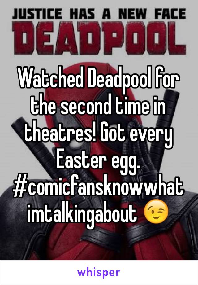 Watched Deadpool for the second time in theatres! Got every Easter egg. #comicfansknowwhat imtalkingabout 😉