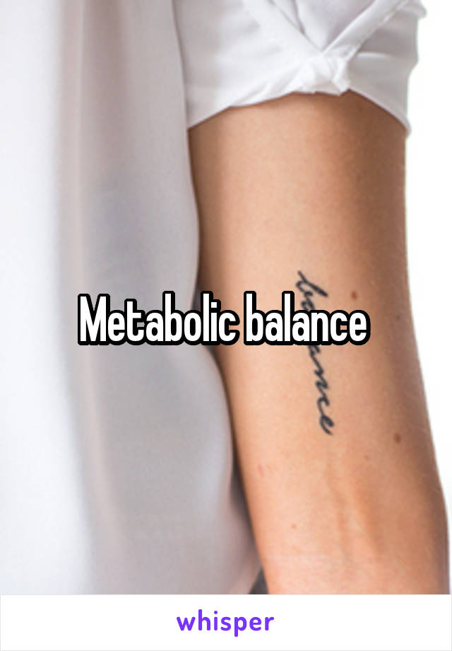 Metabolic balance 