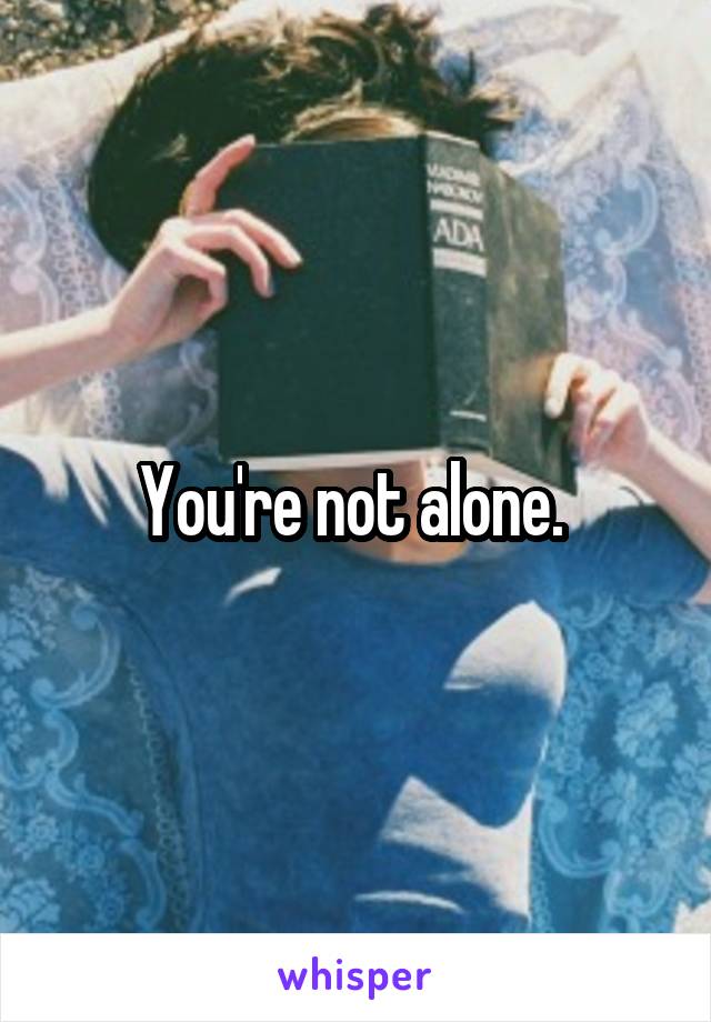 You're not alone. 