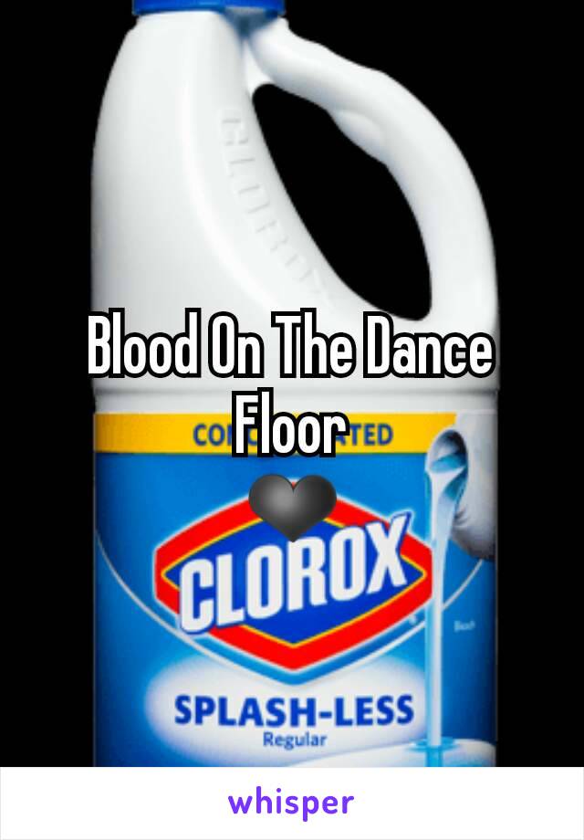 Blood On The Dance Floor
❤
