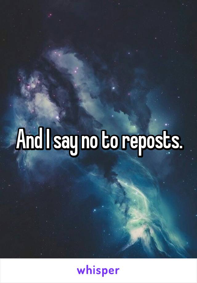 And I say no to reposts.