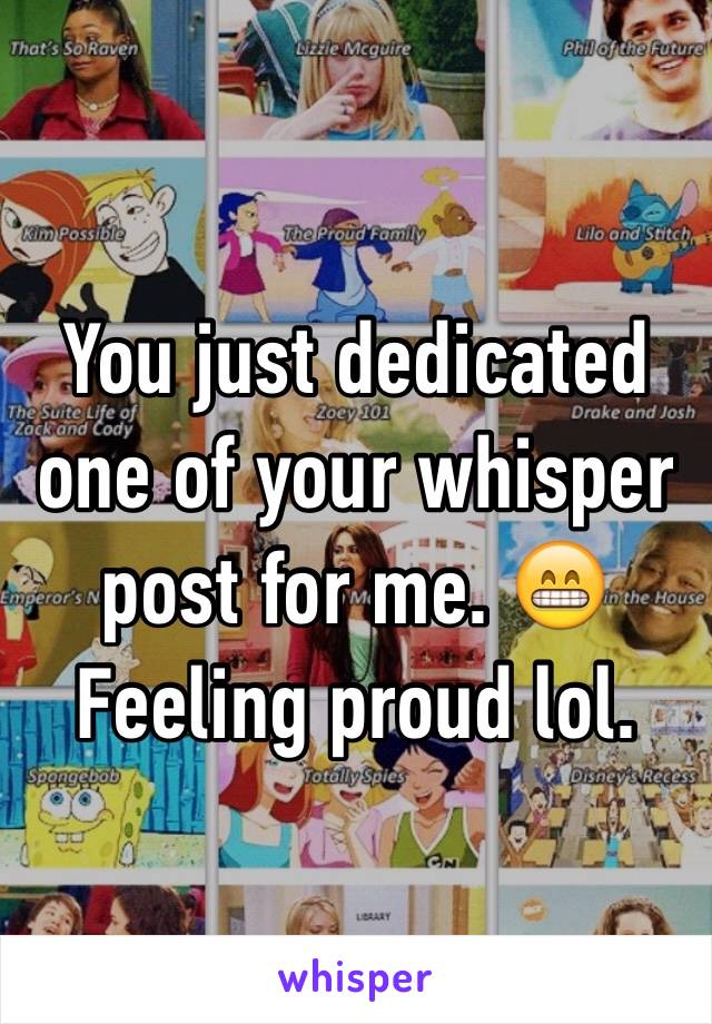 You just dedicated one of your whisper post for me. 😁
Feeling proud lol. 