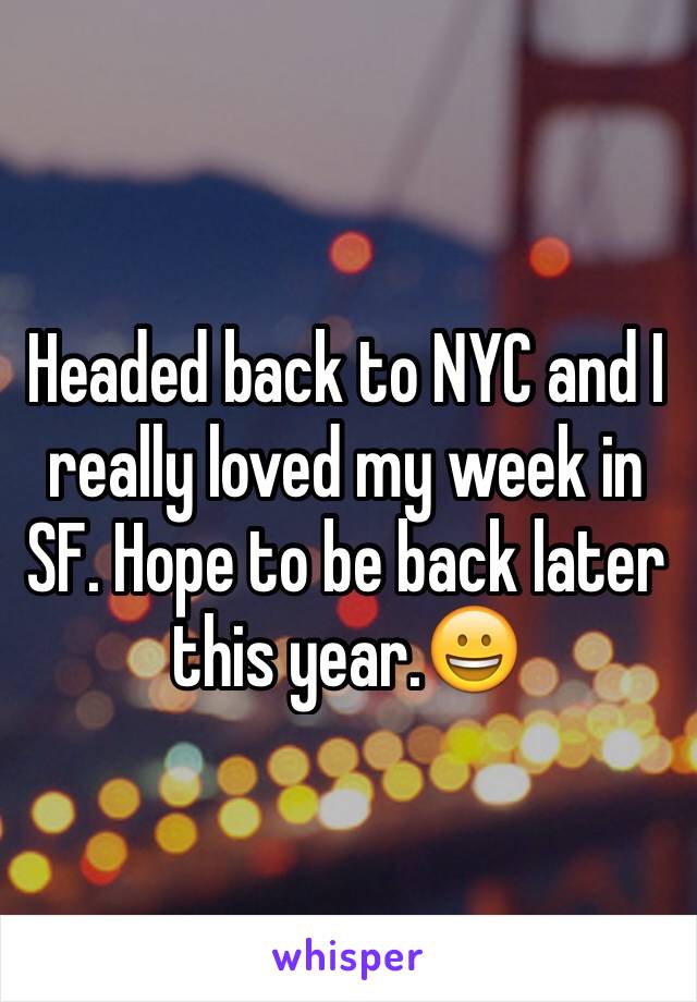 Headed back to NYC and I really loved my week in SF. Hope to be back later this year.😀