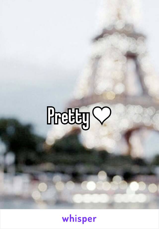 Pretty ❤