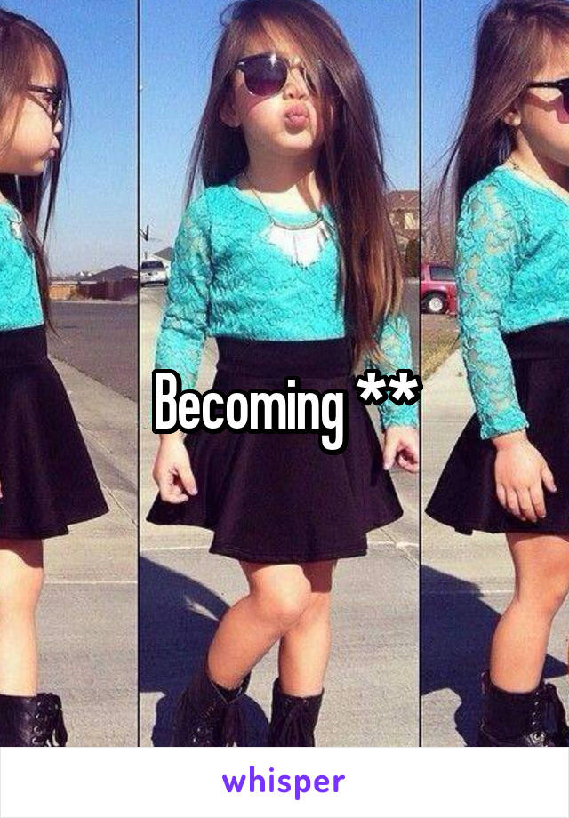 Becoming **