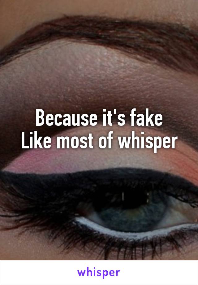 Because it's fake
Like most of whisper
