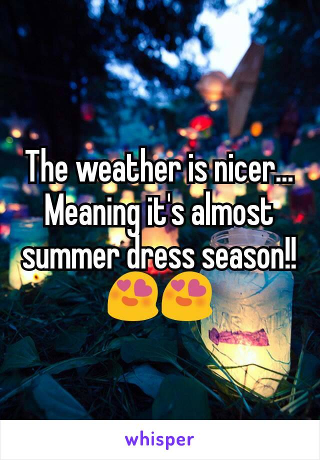 The weather is nicer... Meaning it's almost summer dress season!! 😍😍