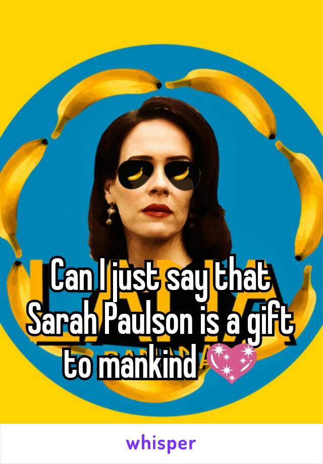 Can I just say that Sarah Paulson is a gift to mankind 💖