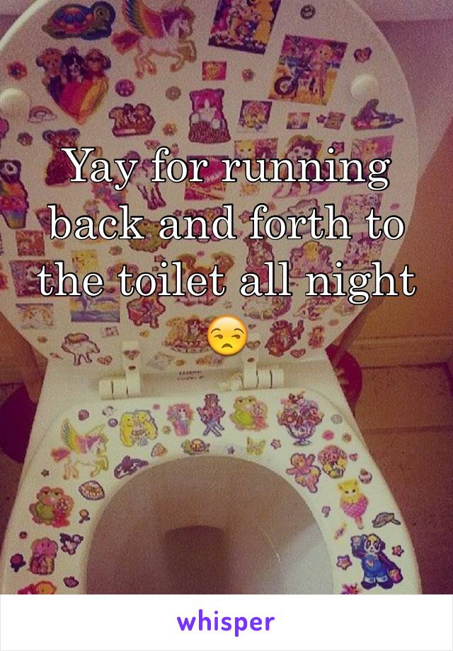 Yay for running back and forth to the toilet all night 😒