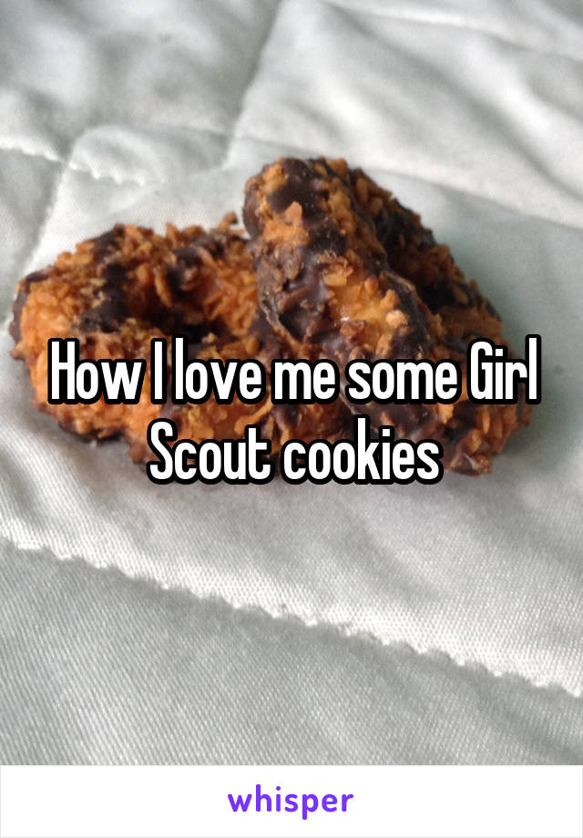 How I love me some Girl Scout cookies