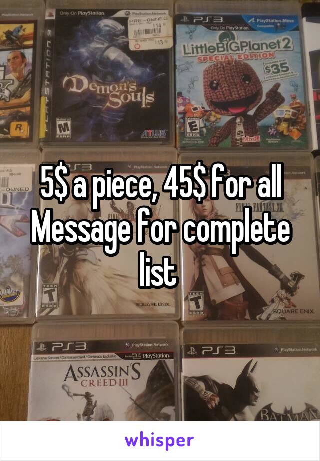 5$ a piece, 45$ for all
Message for complete list 