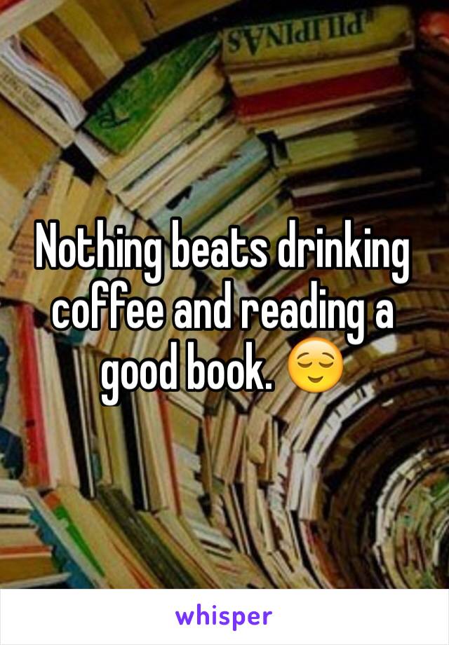 Nothing beats drinking coffee and reading a good book. 😌