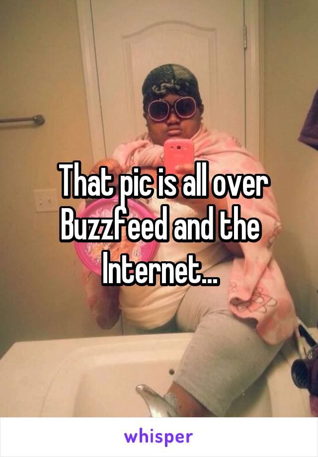  That pic is all over Buzzfeed and the Internet...