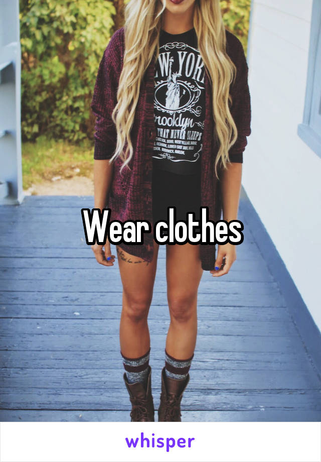 Wear clothes