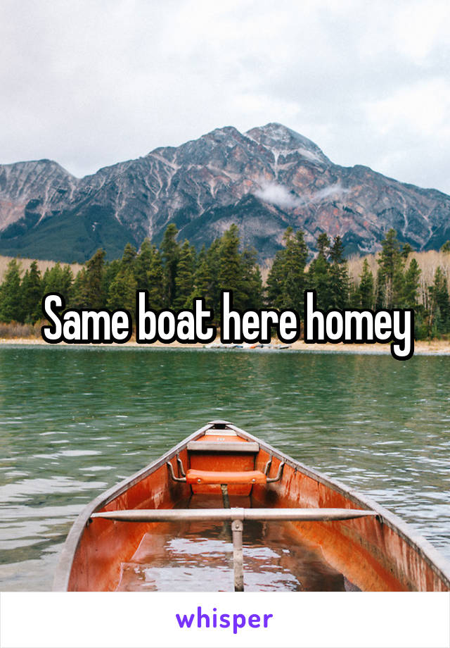 Same boat here homey