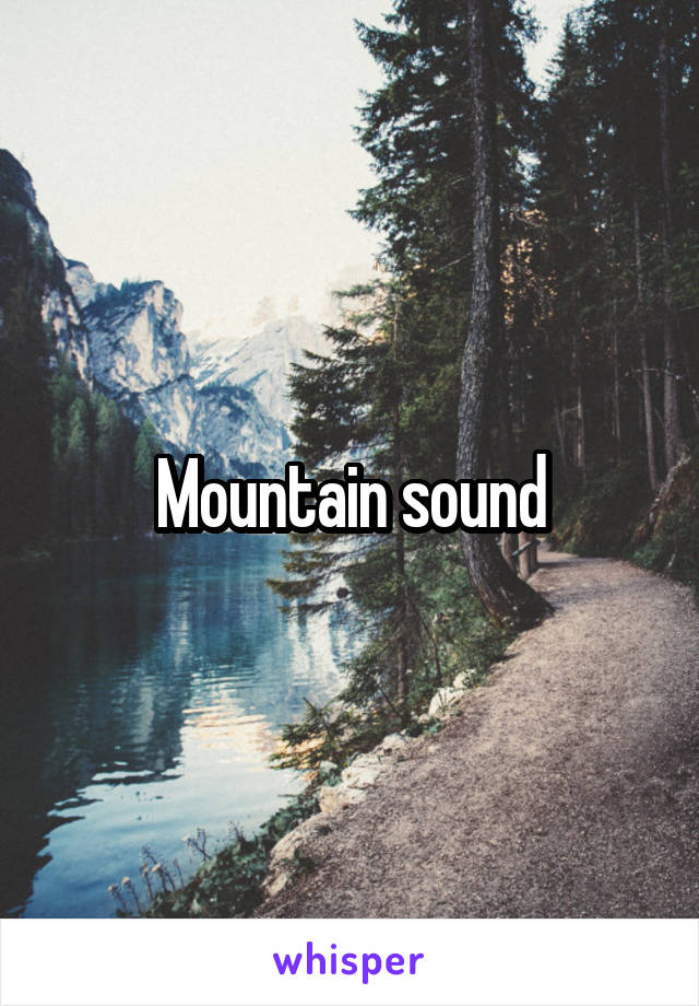 Mountain sound