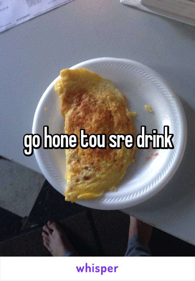 go hone tou sre drink