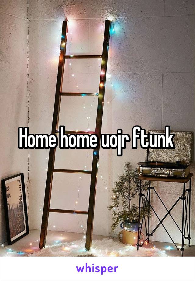 Home home uojr ftunk 