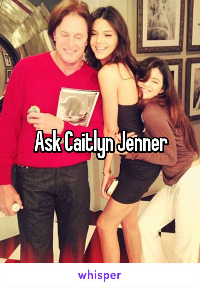 Ask Caitlyn Jenner