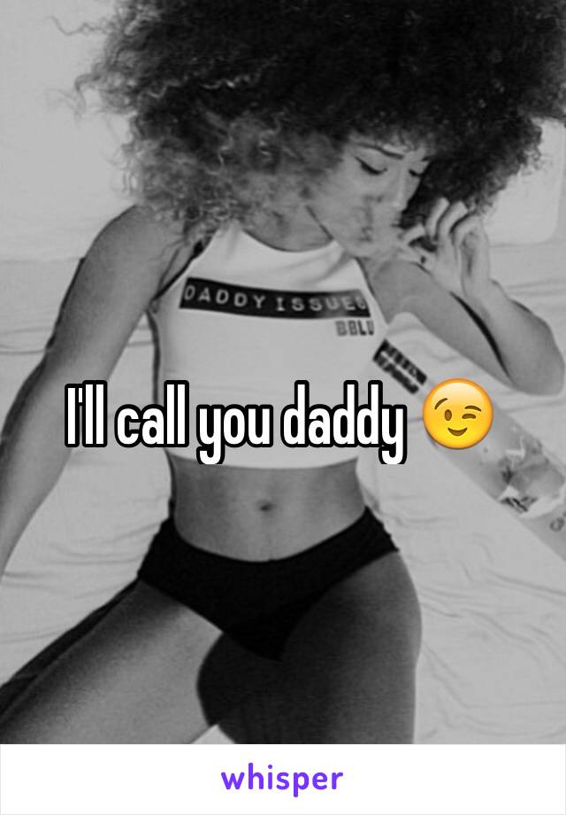 I'll call you daddy 😉