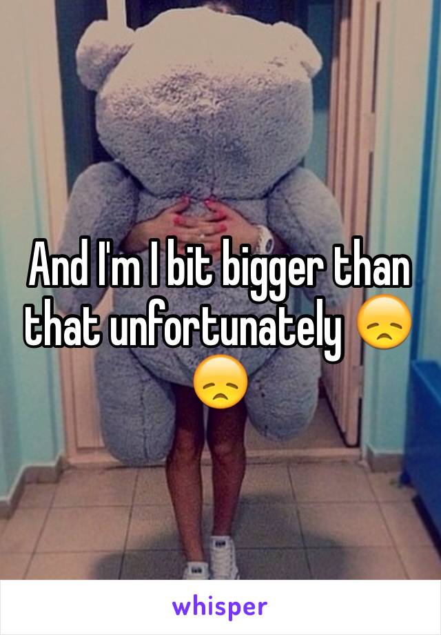 And I'm I bit bigger than that unfortunately 😞😞