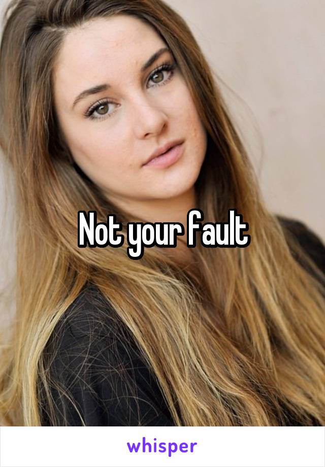 Not your fault