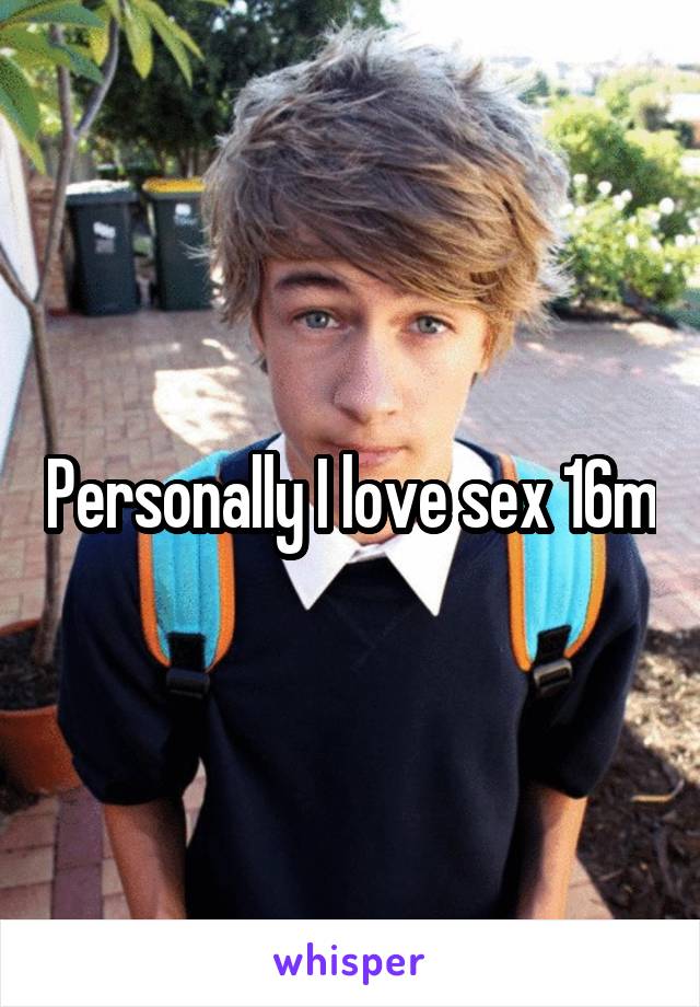 Personally I love sex 16m