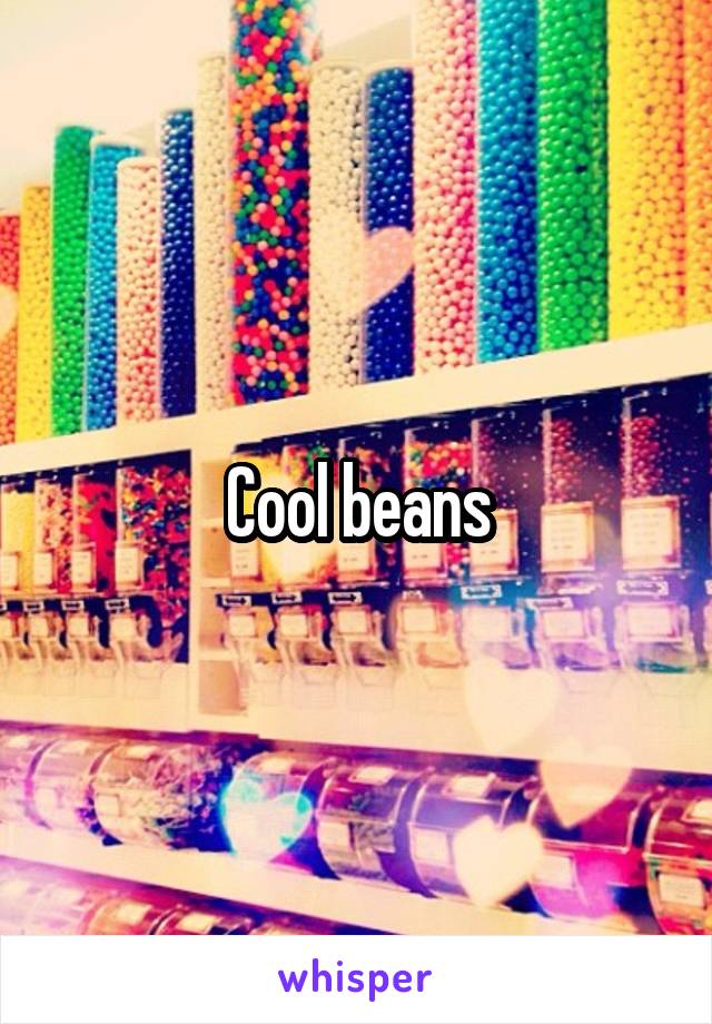 Cool beans