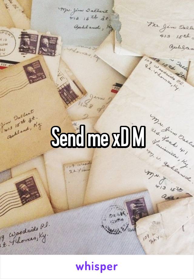Send me xD M