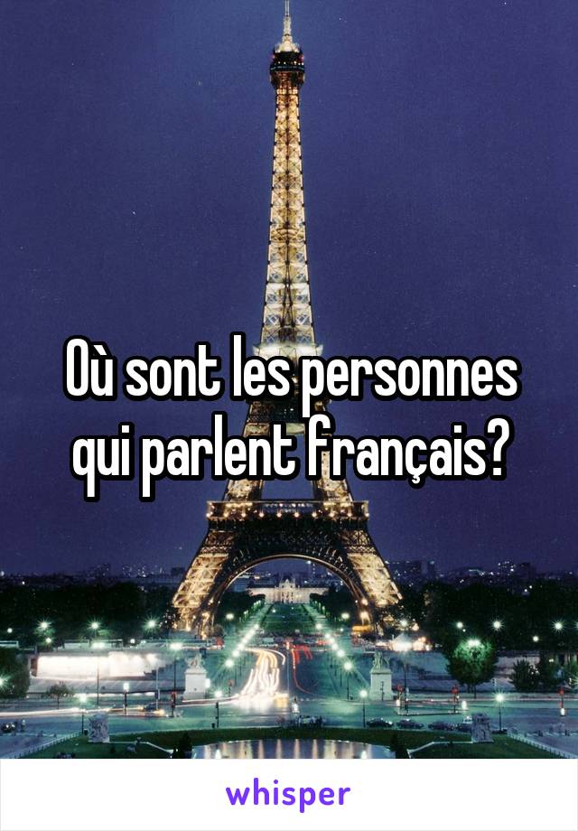 Où sont les personnes qui parlent français?