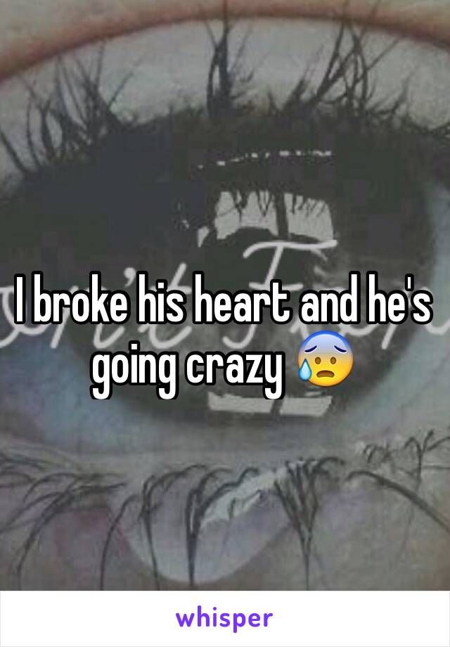 I broke his heart and he's going crazy 😰