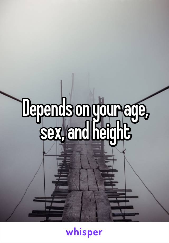 Depends on your age, sex, and height