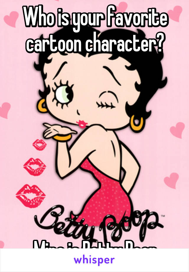 Who is your favorite cartoon character?







Mine is Betty Boop