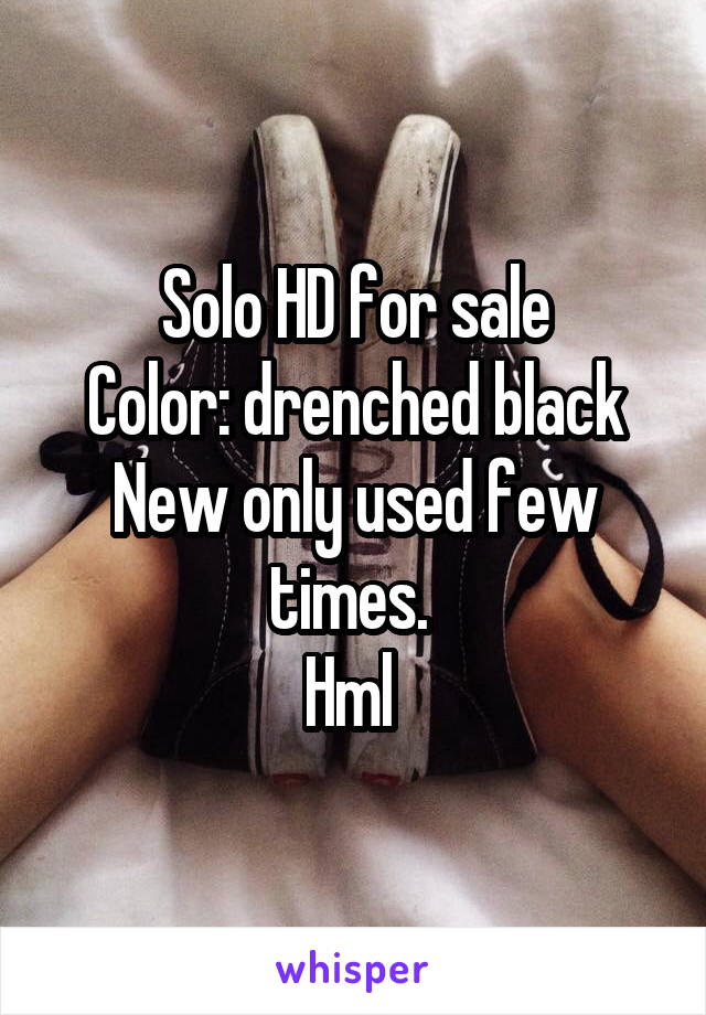 Solo HD for sale
Color: drenched black
New only used few times. 
Hml 