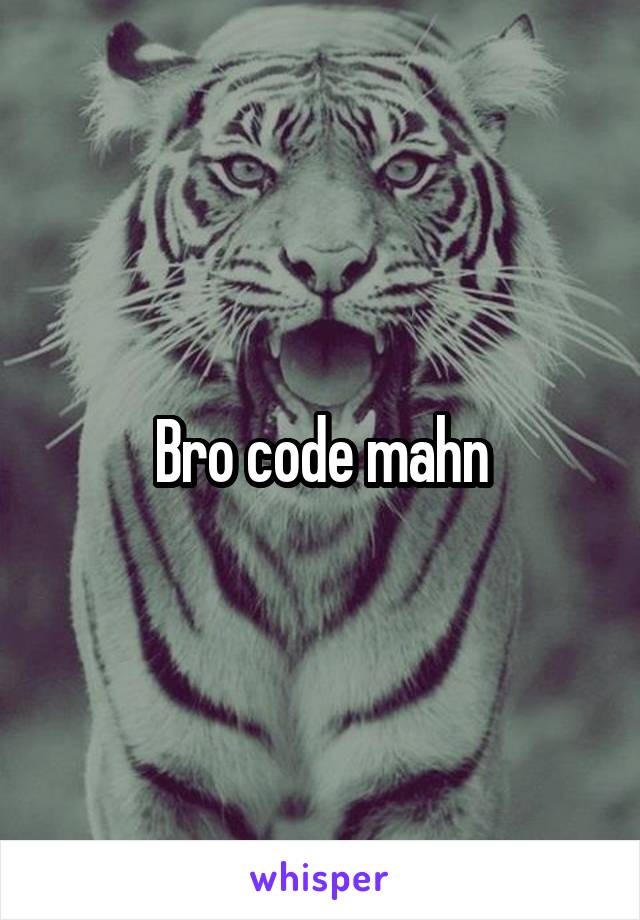 Bro code mahn