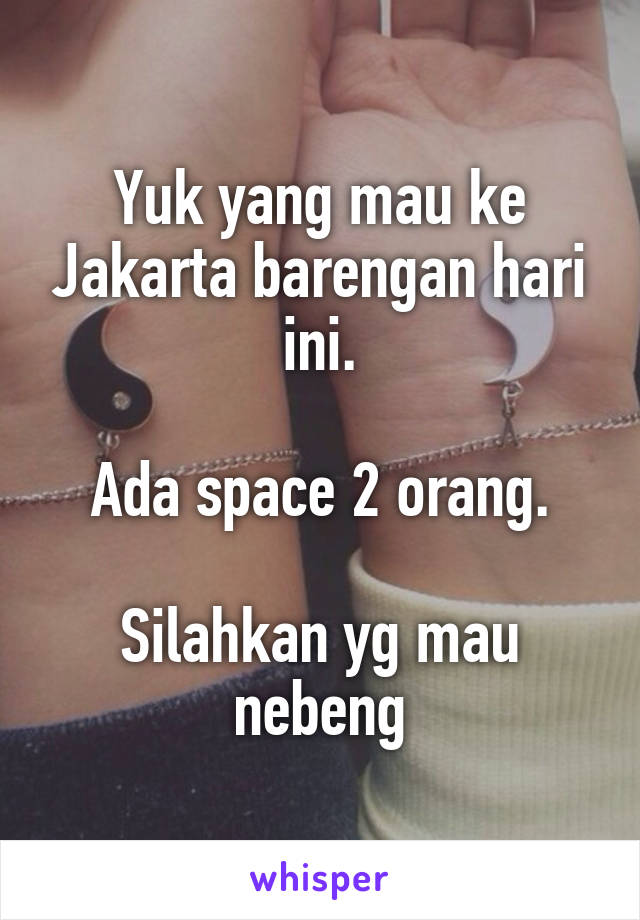 Yuk yang mau ke Jakarta barengan hari ini.

Ada space 2 orang.

Silahkan yg mau nebeng