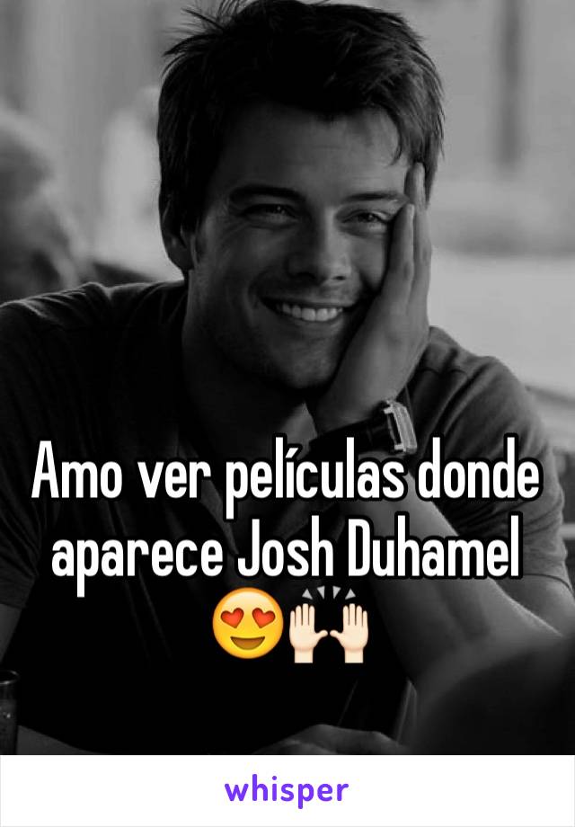 Amo ver películas donde aparece Josh Duhamel 😍🙌🏻