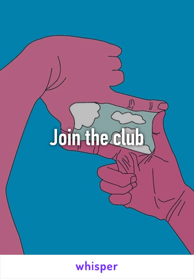 Join the club