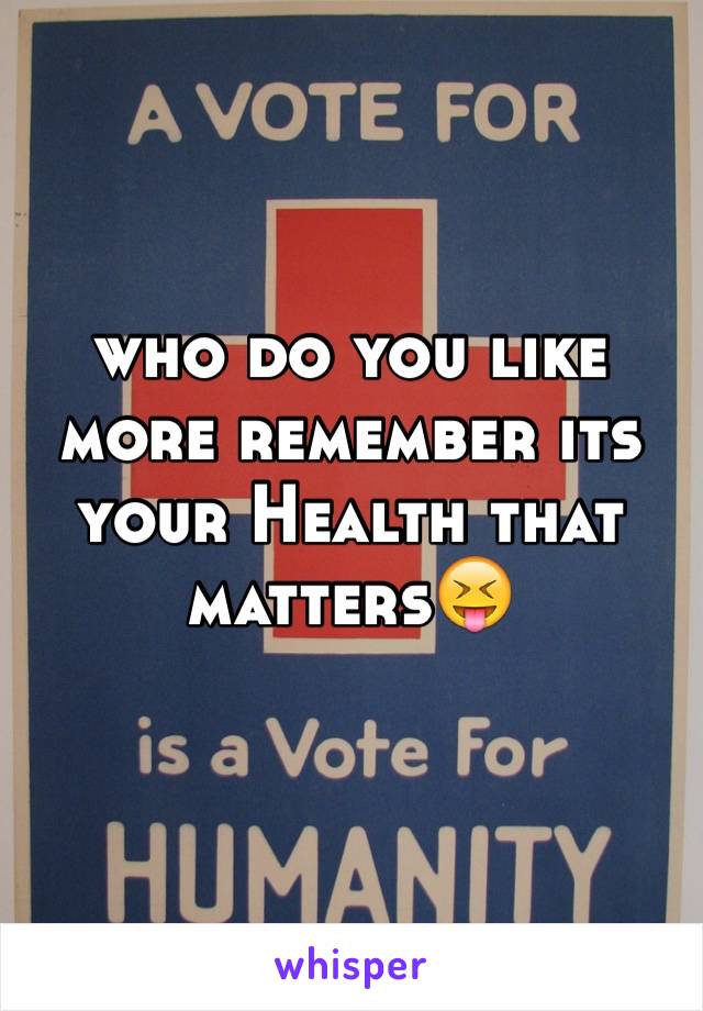 who do you like more remember its your Health that matters😝